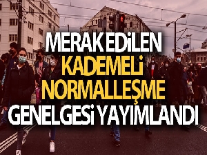Merak edilen  kademeli normalleşmeyle ilgili genelge yayımlandı! İşte detaylar...