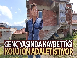 Genç yaşında kaybettiği kolu için adalet istiyor