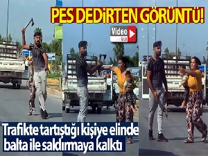 Trafikte tartıştığı kişiye elinde balta ile saldırmaya kalktı