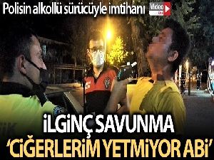 Polisin alkollü sürücüyle imtihanı: 'Ciğerlerim yetmiyor abi'