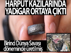 Birinci dünya savaşı döneminde üretilmişti, o yüzük Harput kazılarında çıktı