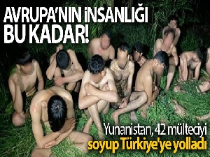 Yunanistan, 42 mülteciyi soyup Türkiye'ye geri yolladı