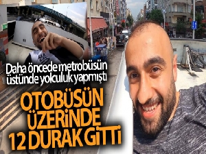 Otobüsün üstünde 12 durak giden gencin çılgın yolculuğu kamerada