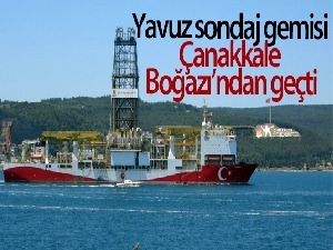 Yavuz sondaj gemisi Çanakkale Boğazı'ndan geçti