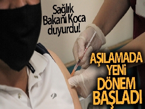 Sağlık Bakanı Koca duyurdu! Aşılamada yeni dönem başladı