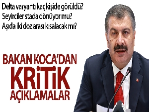 Bakan Koca'dan önemli delta varyantı açıklamaları