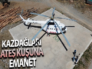 Kazdağları ateş kuşuna emanet