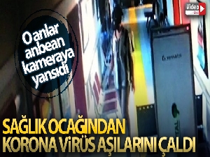 Sağlık ocağından korona virüs aşıları çalındı