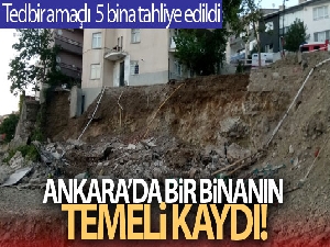 Ankara'da bir binanın temeli kaydı: 5 bina tahliye edildi