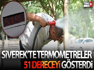 Siverek'te termometreler 51 dereceyi gösterdi