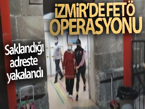 İzmir'de FETÖ operasyonu: Bölge Talebe Mesulü saklandığı adreste yakalandı