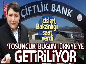 'Tosuncuk' lakaplı Mehmet Aydın Türkiye'ye getiriliyor