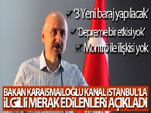Ulaştırma Bakanı Karaismailoğlu: 'Kanal İstanbul ile birlikte 3 yeni baraj yapılacak'