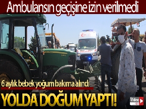Ambulansa yol verilmeyince doğum yolda oldu