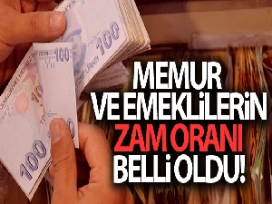 Memur ve emeklilerin zam oranı belli oldu!