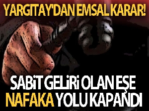 Yargıtay'dan emsal nafaka kararı