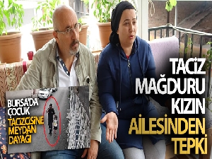 Taciz mağduru kızın ailesinden tepki