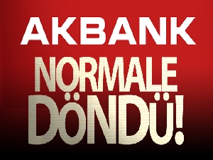 Akbank normale döndü