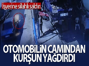 Otomobilin camından kurşun yağdırdı, işyerindekiler kaçacak yer aradı