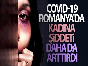 Covid-19, Romanya'da kadına şiddeti daha da arttırdı