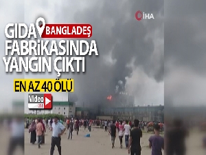 Bangladeş'te fabrika yangını! Çok sayıda ölü ve yaralı var