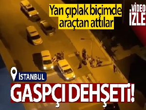 Esenyurt'ta gasp edilen şahıs çıplak kaldı