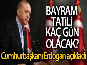 Cumhurbaşkanı Erdoğan'dan tatil açıklaması