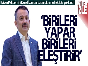 Bakan Pakdemirli Kanal İstanbul üzerinden muhalefete yüklendi