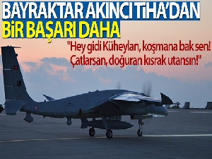 Bayraktar AKINCI TİHA'dan bir başarı daha