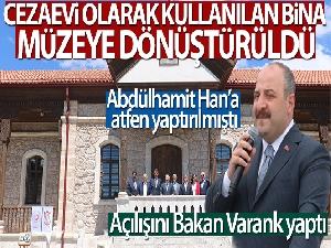 Abdülhamit Han'a atfen yaptırılan tarihi bina müzeye dönüştürüldü