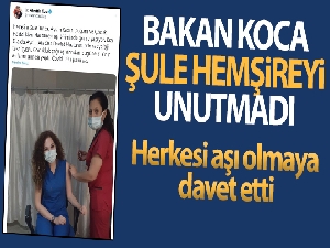 Bakan Koca, Şule hemşireyi unutmadı, herkesi aşı olmaya davet etti