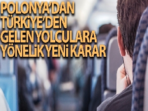 Polonya, Türkiye'den gelen yolculara karantinayı kaldırdı