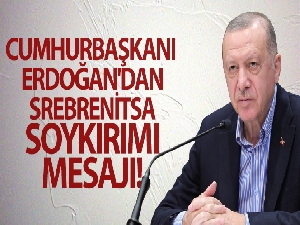 Cumhurbaşkanı Erdoğan'dan 'Srebrenitsa Soykırımı' mesajı