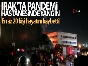 Irak'ta pandemi hastanesinde yangın