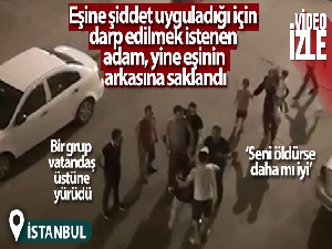 Eşine şiddet uyguladığı için darp edilmek istenen adam, yine eşinin arkasına saklandı