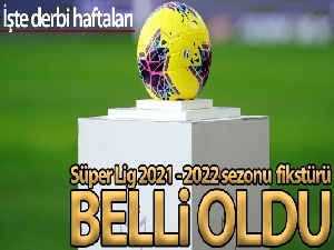 Süper Lig'de 2021-2022 fikstürü belli oldu