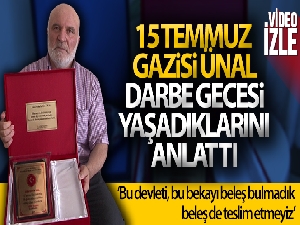 15 Temmuz gazisi Sabahattin Ünal, darbe gecesi yaşadıklarını 5 sene sonra anlattı