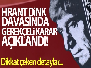 Hrant Dink davasında gerekçeli karar açıklandı!