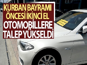 Kurban Bayramı öncesi ikinci el otomobillere talep yükseldi