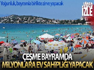 Ünlü tatil merkezi Çeşme bayramda milyonlara ev sahipliği yapacak