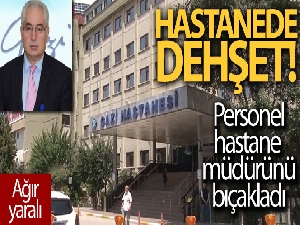 Başkent'te hastanede dehşet: Hastane müdürü makamında bıçaklandı!