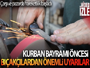 Kurban Bayramı öncesi bıçakçılardan önemli uyarılar