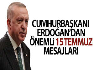 Cumhurbaşkanı Erdoğan'dan 15 Temmuz mesajları!