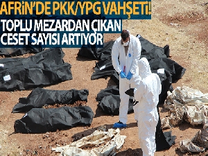 Afrin'de toplu mezardan çıkan ceset sayısı 68'e yükseldi