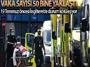 İngiltere'de günlük vaka sayısı 50 bine yaklaştı