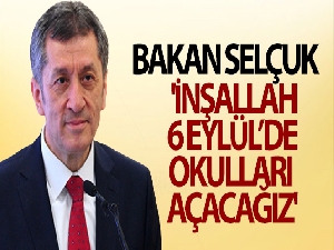Bakan Ziya Selçuk: 'İnşallah 6 Eylül'de okulları açacağız'