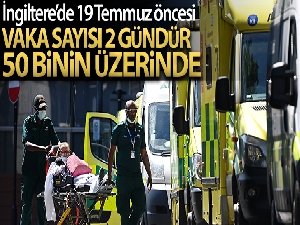 İngiltere'de günlük vaka sayısı 50 binin üzerinde seyrediyor