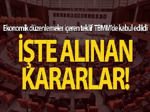 Ekonomik düzenlemeler içeren teklif kabul edildi