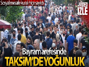 Bayram arifesinde Taksim'de yoğunluk
