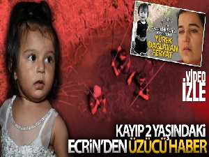 Antalya'da kayıp olarak aranan Ecrin'den üzücü haber